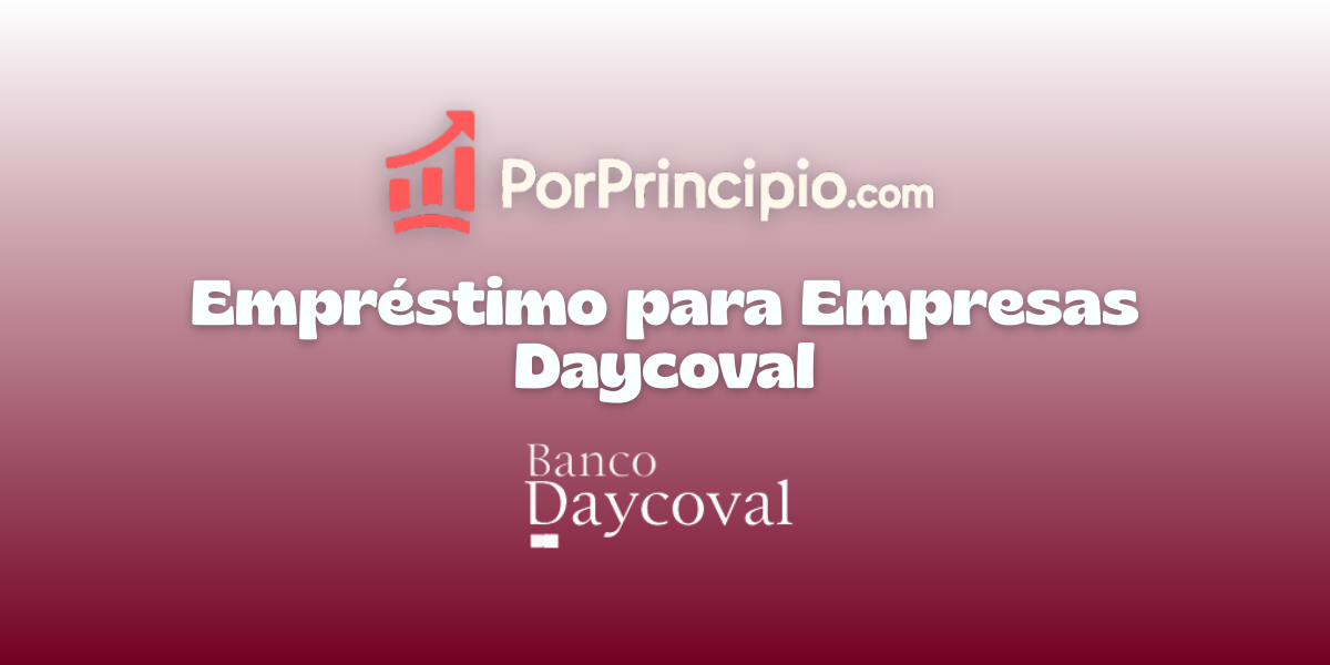 Empréstimo para Empresas Daycoval: Veja tudo o que você precisa saber